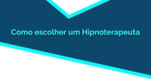 Como escolher um hipnoterapeuta